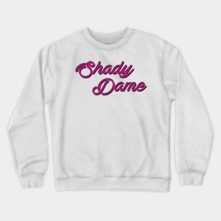 Shady Dame Crewneck Sweatshirt